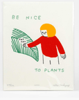 Affiche Be Nice to Plants 8 x 10 Hiller Goodspeed - Ex - voto