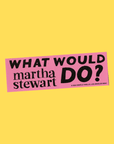 Autocollant What would Martha Stewart Do Gentle Thrills - Ex - voto