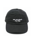 Casquette Noire Ask Me About My Dog Noire Standard Goods - Ex - voto