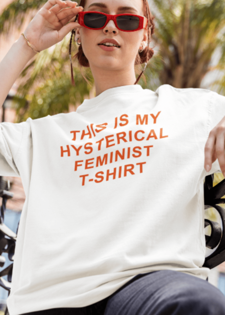T-Shirt This is my Hysterical Feminist T-Shirt Les Beaux Jours - Ex - voto
