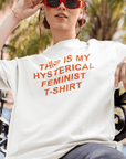 T-Shirt This is my Hysterical Feminist T-Shirt Les Beaux Jours - Ex - voto
