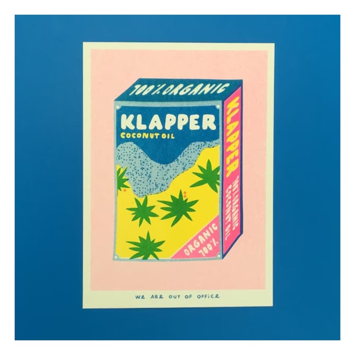 Affichette Riso Klapper organic coconut oil 5x7po We Are Out of Office - Ex - voto