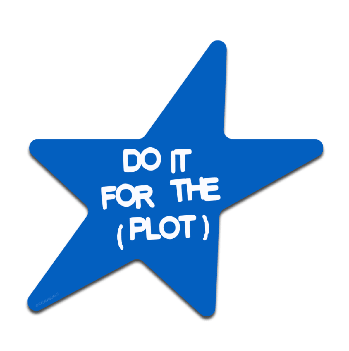 Autocollant Do it for the Plot AYSA - Ex - voto