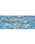 Autocollant "I'm lost but i'm okay with that" Unlucky Wishes - Ex-voto