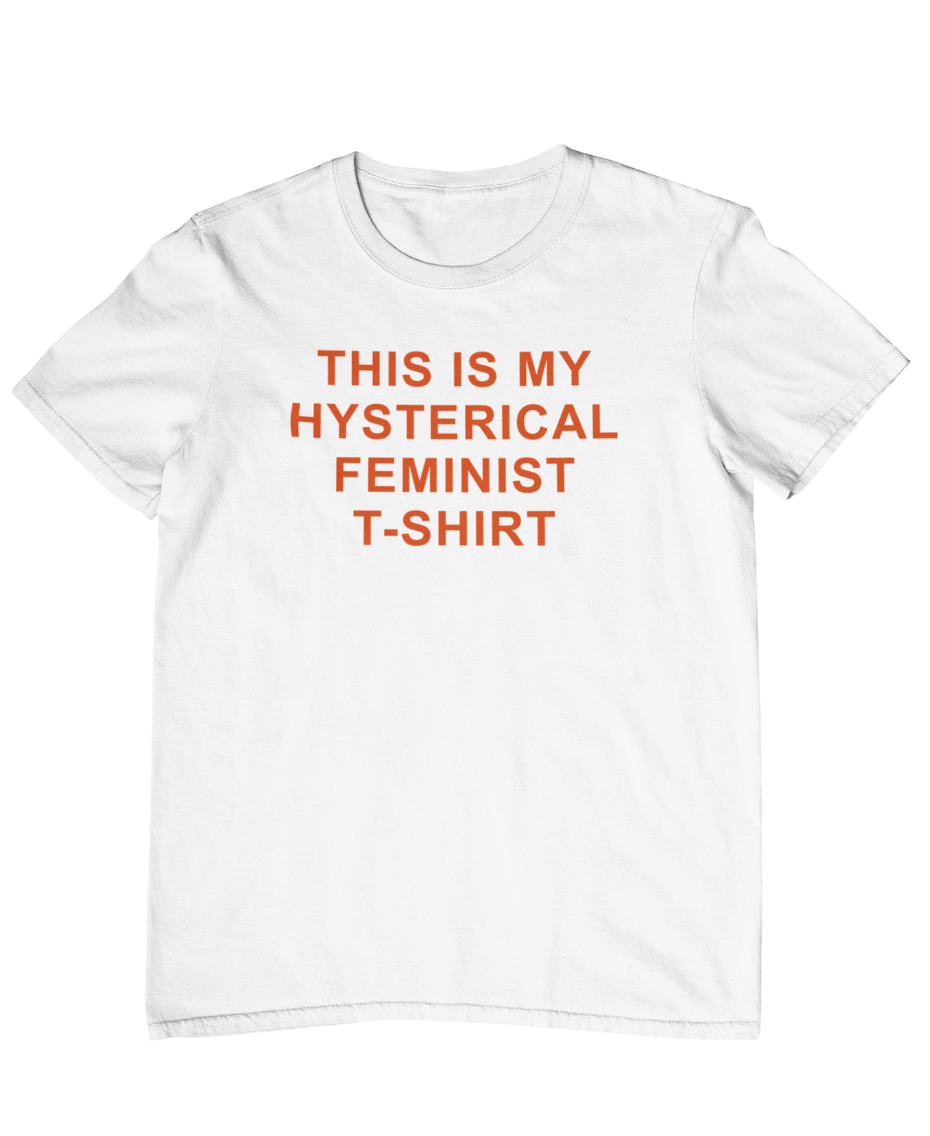 T-Shirt This is my Hysterical Feminist T-Shirt Les Beaux Jours - Ex - voto