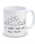 Tasse Like the Way you Move D. Shrigley - Ex - voto